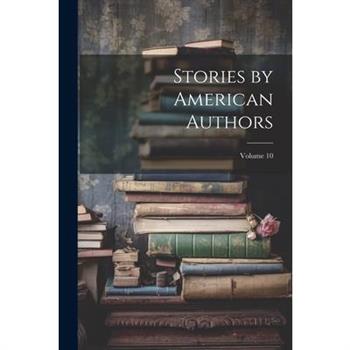 Stories by American Authors; Volume 10