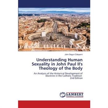 Understanding Human Sexuality in John Paul II's Theology of the Body