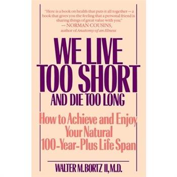 We Live Too Short and Die Too Long