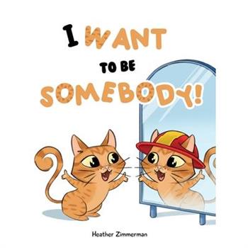 I Want to be Somebody!