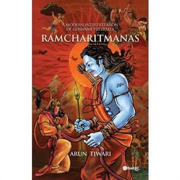 A Modern Interpretation of Goswami Tulsidas’s RAMCHARITMANAS (New)