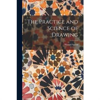 The Practice and Science of Drawing