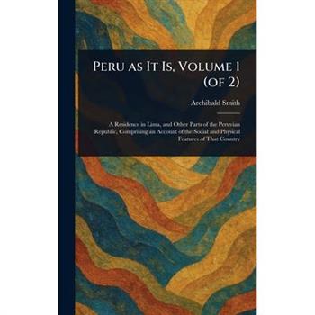 Peru as It Is, Volume 1 (of 2)