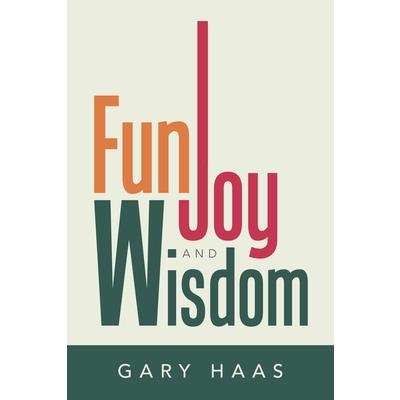 Fun, Joy and Wisdom