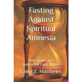 Fasting Against Spiritual Amnesia