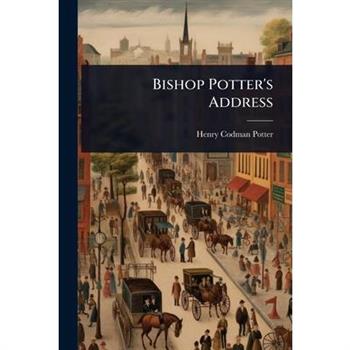 Bishop Potter’s Address