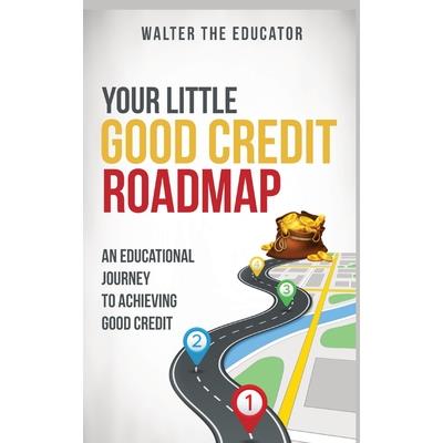Your Little Good Credit Roadmap