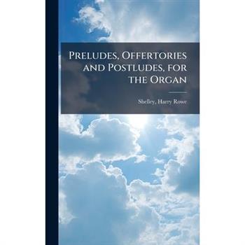 Preludes, Offertories and Postludes, for the Organ