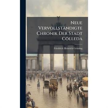 Neue Vervollst瓣ndigte Chronik Der Stadt C繹lleda