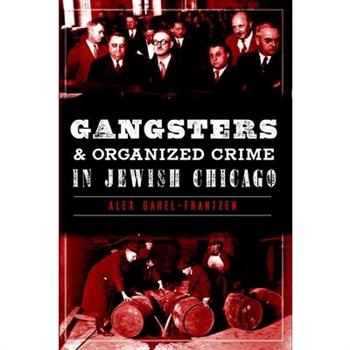 Gangsters & Organized Crime in Jewish Chicago