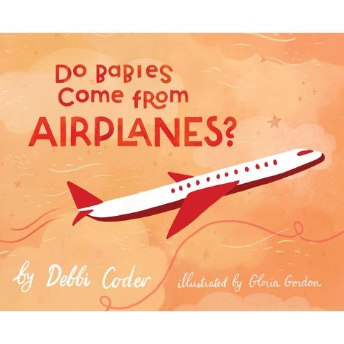 Do Babies Come from Airplanes?