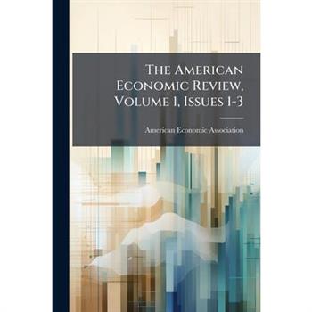 The American Economic Review, Volume 1, Issues 1-3