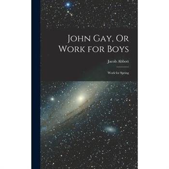 John Gay, Or Work for Boys