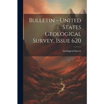 Bulletin - United States Geological Survey, Issue 620