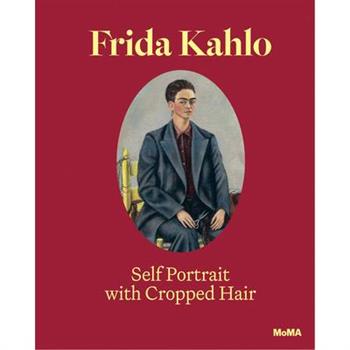 Frida Kahlo: Self-Portrait with Cropped Hair