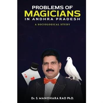 Problems of Magicians in Andhra Pradesh, a Sociological Study