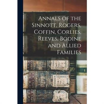 Annals of the Sinnott, Rogers, Coffin, Corlies, Reeves, Bodine and Allied Families