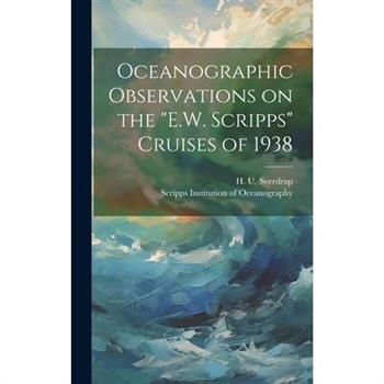 Oceanographic Observations on the "E.W. Scripps" Cruises of 1938