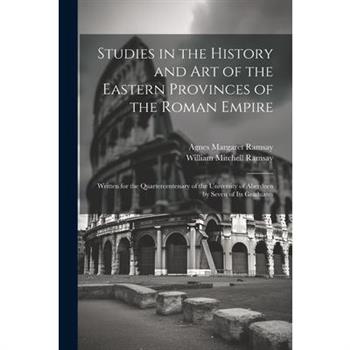 Studies in the History and Art of the Eastern Provinces of the Roman Empire