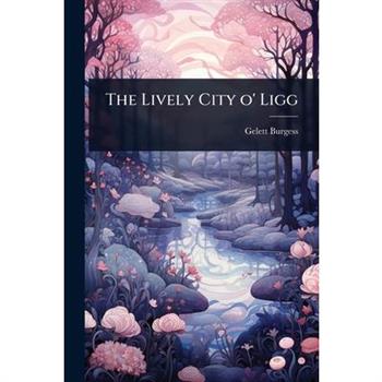 The Lively City o’ Ligg