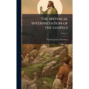 The Mythical Interpretation of the Gospels