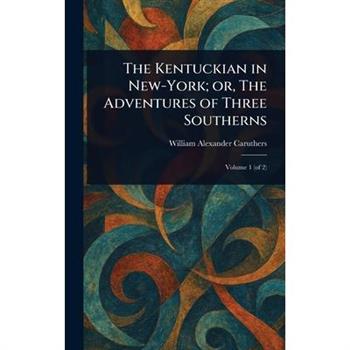 The Kentuckian in New-York; or, The Adventures of Three Southerns