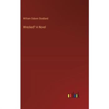 Wrecked? A Novel