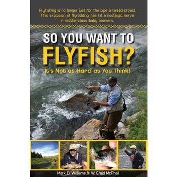 So You Want to Flyfish?