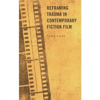 Reframing Trauma in Contemporary Fiction Film
