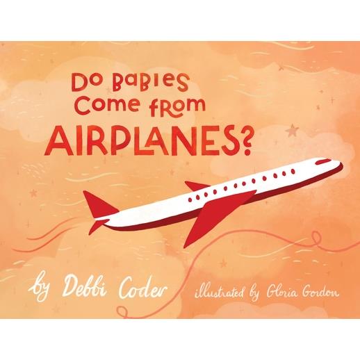Do Babies Come from Airplanes?