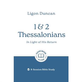 1 & 2 Thessalonians: In Light of His Return