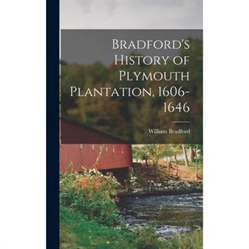 Bradford’s History of Plymouth Plantation, 1606-1646