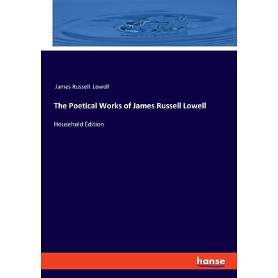 The Poetical Works of James Russell Lowell