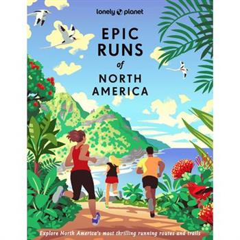 Lonely Planet Epic Runs of North America