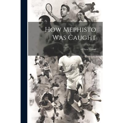 How Mephisto Was Caught