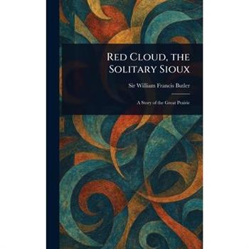 Red Cloud, the Solitary Sioux