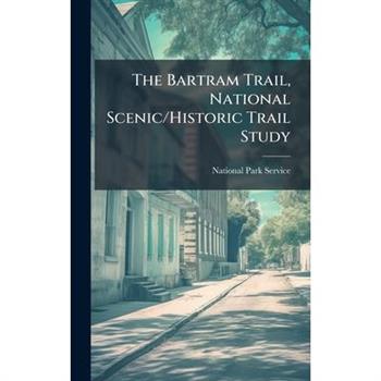 The Bartram Trail, National Scenic/Historic Trail Study
