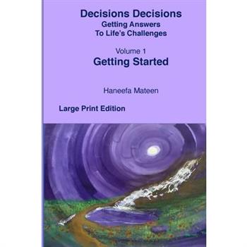 Volume 1 Getting Started Decisions Decisions Getting Answers to Life’s Challenges