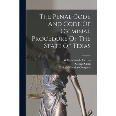 The Penal Code And Code Of Criminal Procedure Of The State Of Texas