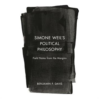 Simone Weil’s Political Philosophy