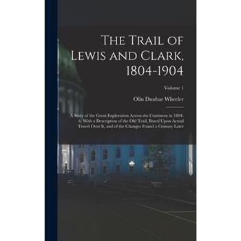 The Trail of Lewis and Clark, 1804-1904