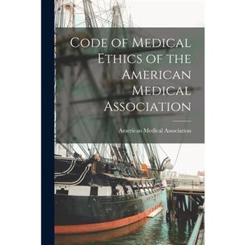 Code of Medical Ethics of the American Medical Association