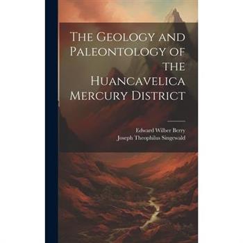 The Geology and Paleontology of the Huancavelica Mercury District