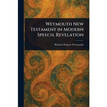 Weymouth New Testament in Modern Speech, Revelation
