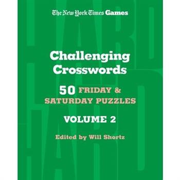 New York Times Games Challenging Crosswords Volume 2: 50 Friday and Saturday Puzzles