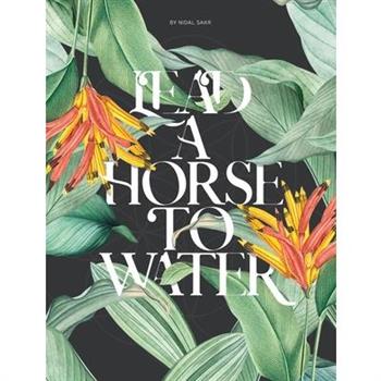Lead A Horse To Water