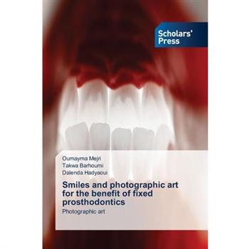 Smiles and photographic art for the benefit of fixed prosthodontics