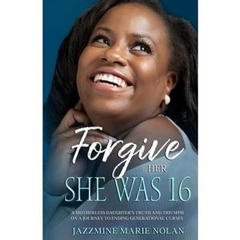 Forgive Her; She Was 16