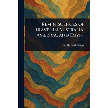 Reminiscences of Travel in Australia, America, and Egypt
