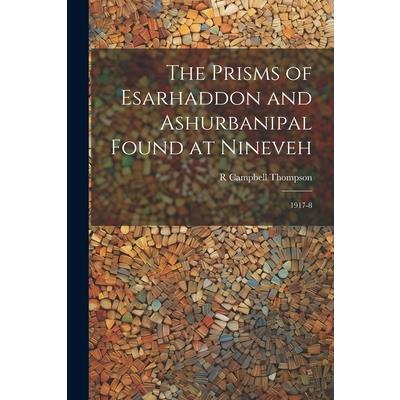 The Prisms of Esarhaddon and Ashurbanipal Found at Nineveh